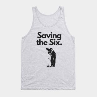 Golf Tee Shirt - Saving the Six Tank Top